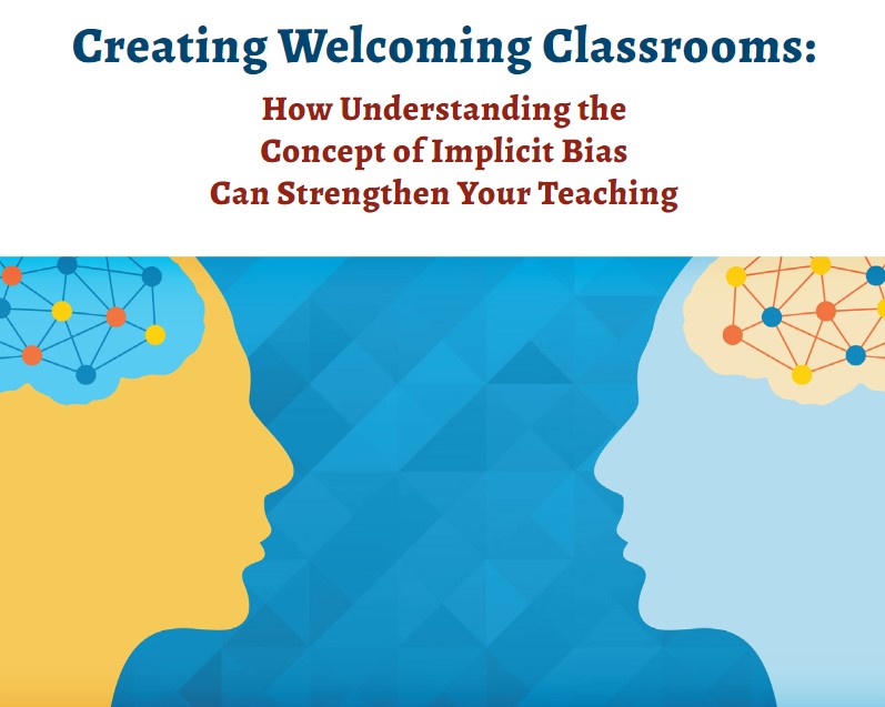 Creating Welcoming Classrooms: How Understanding the Concept of Implicit Bias Can Strengthen Your Teaching