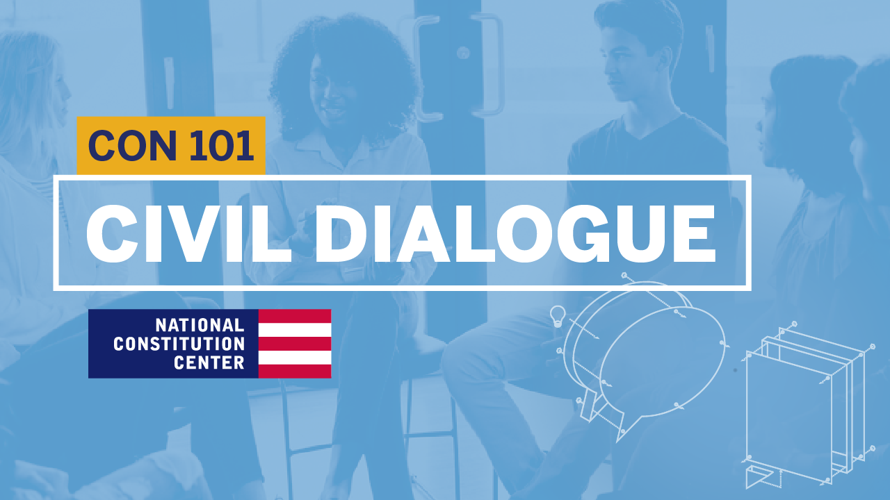Constitution 101: Module 1: Constitutional Conversations and Civil Dialogue