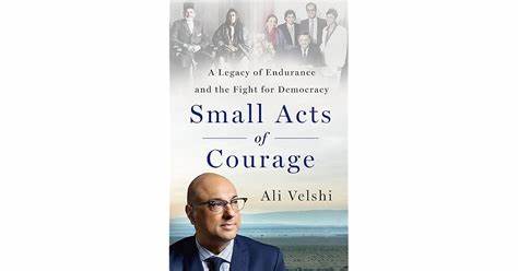 SMALL ACTS OF COURAGE:  A LEGACY OF ENDURANCE AND THE FIGHT FOR DEMOCRACY