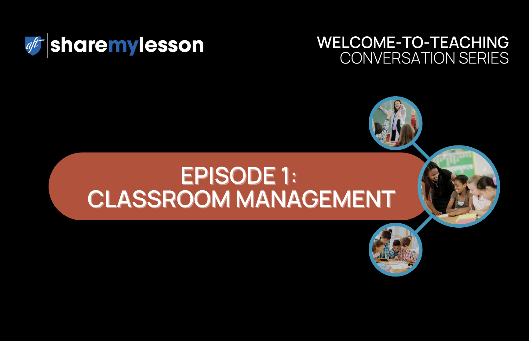 Welcome-to-Teaching Conversation Series: Episode 1 Classroom Management