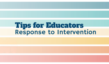 Response to Intervention: Tips for Educators