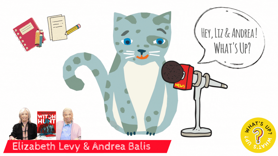 WHAT’S UP? with Andrea Balis & Elizabeth Levy WITCH HUNT