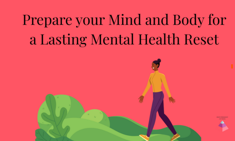 Prepare Your Mind and Body for a Lasting Mental Health Reset