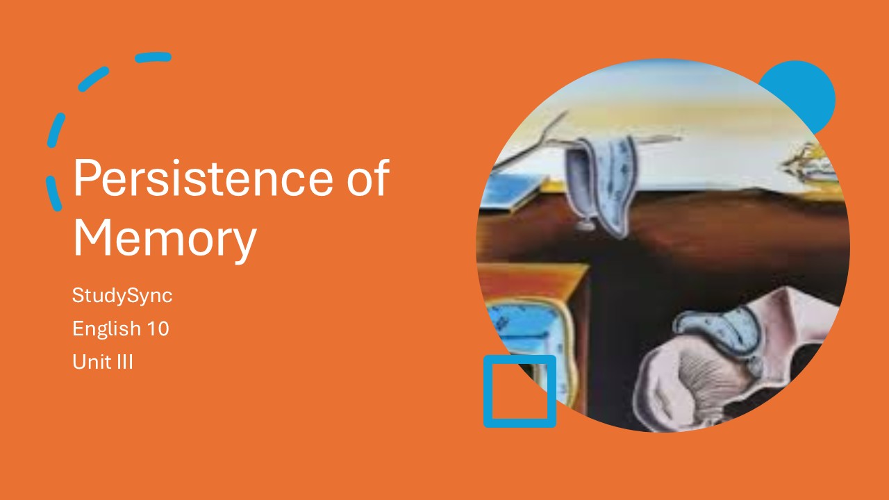 The Persistence of Memories (StudySync English 10 Unit III)