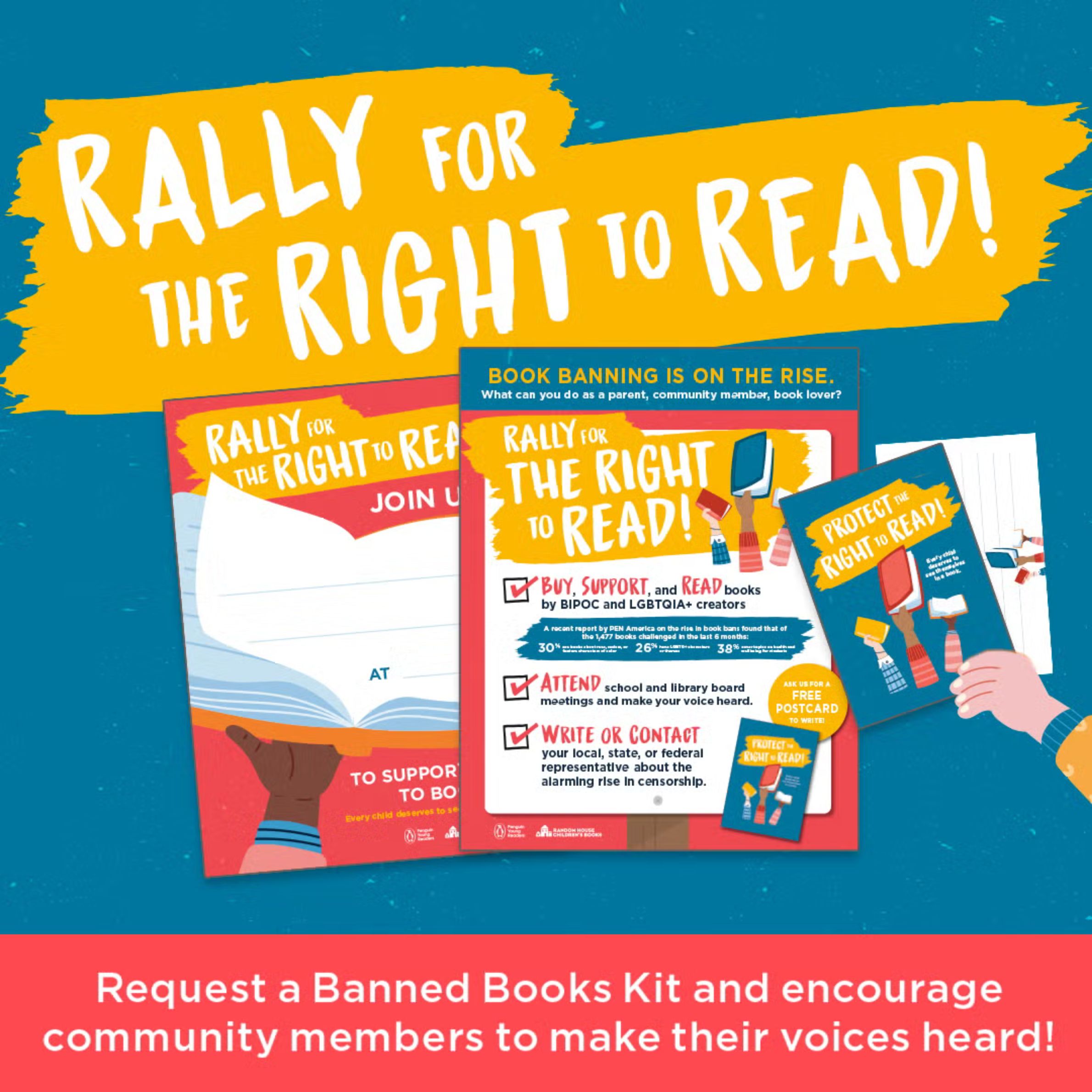 Illustrated promotional image with bold text reading “Rally for the Right to Read!” Above several colorful postcards and posters encouraging people to support access to books by BIPOC and LGBTQIA+ creators, attend school board meetings, and contact elected officials about censorship. A red banner at the bottom reads: “Request a Banned Books Kit and encourage community members to make their voices heard!”