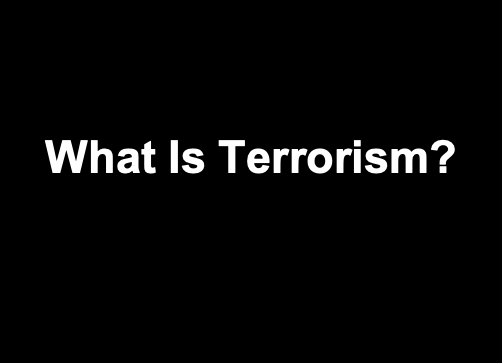 What Is Terrorism? Terrorists or Freedom Fighters?