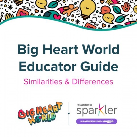 Big Heart World Educator Guide: Similarities and Differences