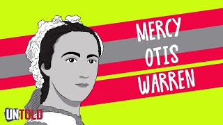 Mercy Otis Warren: The Founding Fathers' Fiercest Critic